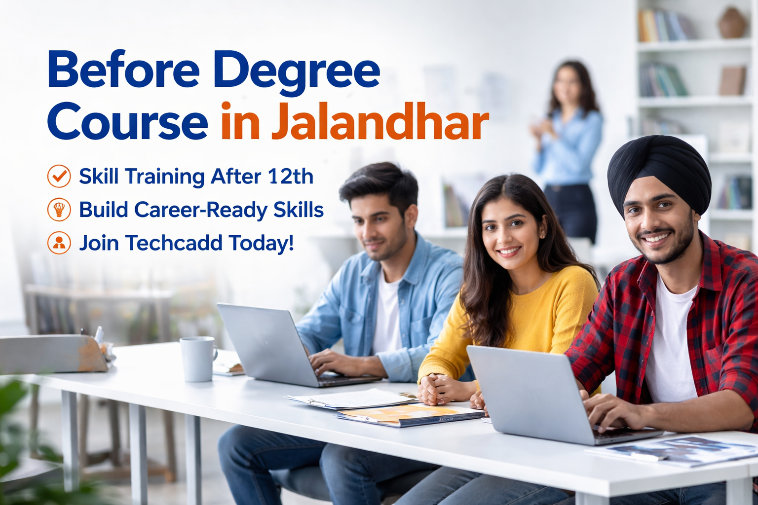 Before Degree Course in Jalandhar | Skill Training After 12th – Techcadd