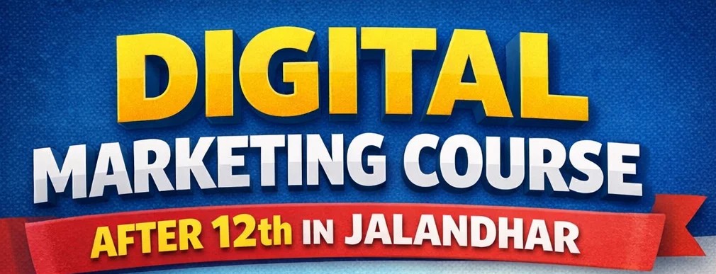 digital marketing course after 12th in Jalandhar