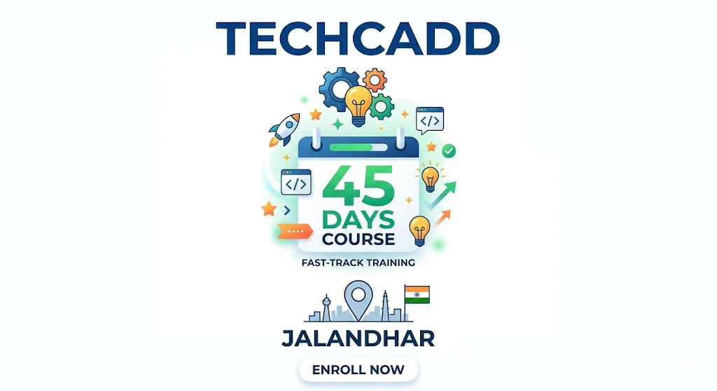 Best 45 Days Industrial Training in Jalandhar | TechCadd Crash Course