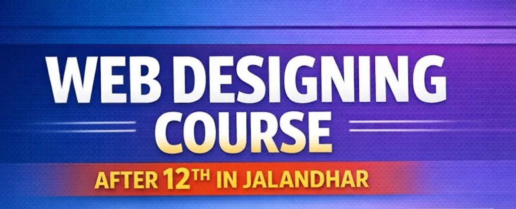 web designing course after 12th in Jalandhar