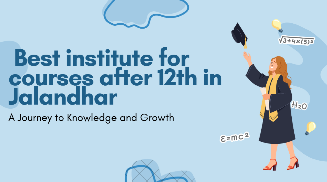 best institute for courses after 12th in Jalandhar