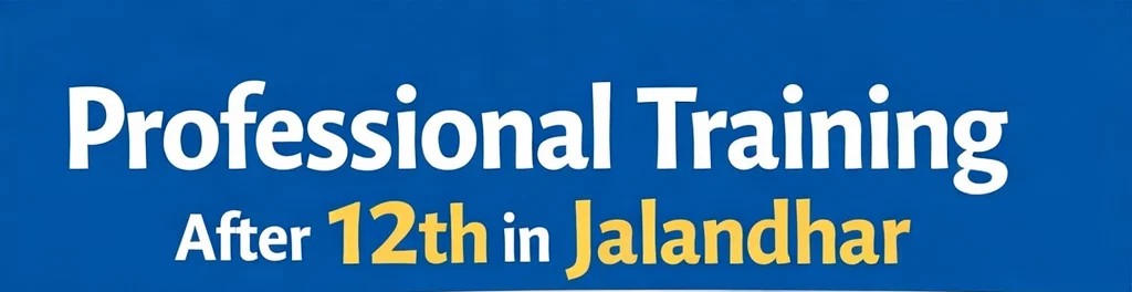 professional training after 12th in Jalandhar