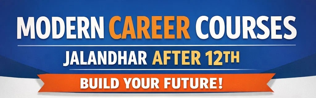 modern career courses Jalandhar after 12th