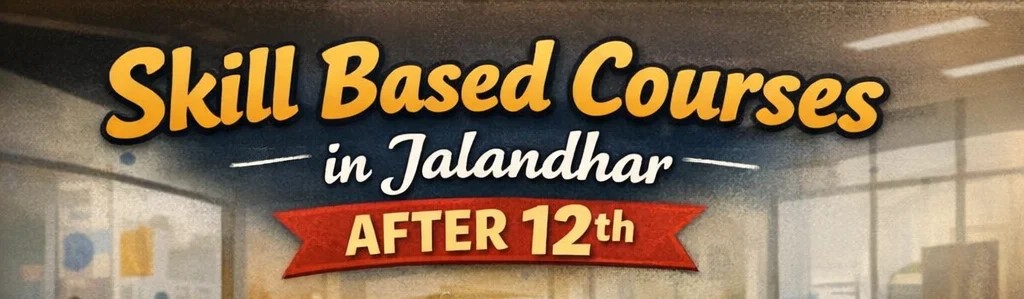 skill based courses Jalandhar after 12th