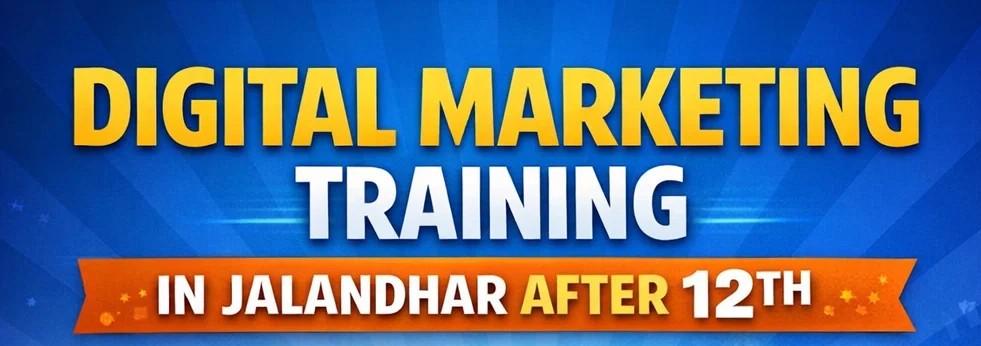digital marketing training Jalandhar after 12th