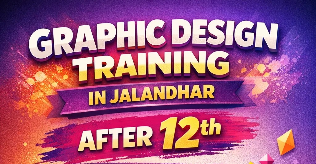 graphic design training Jalandhar after 12th