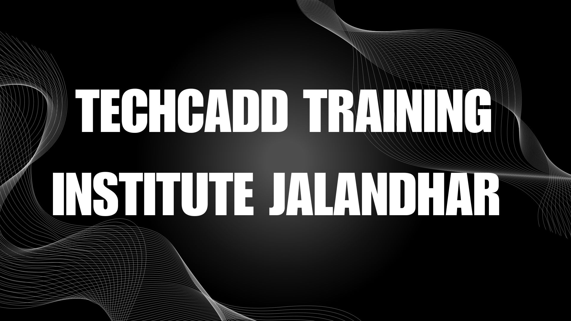 Techcadd training institute Jalandhar