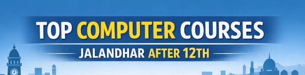 top computer courses Jalandhar after 12th
