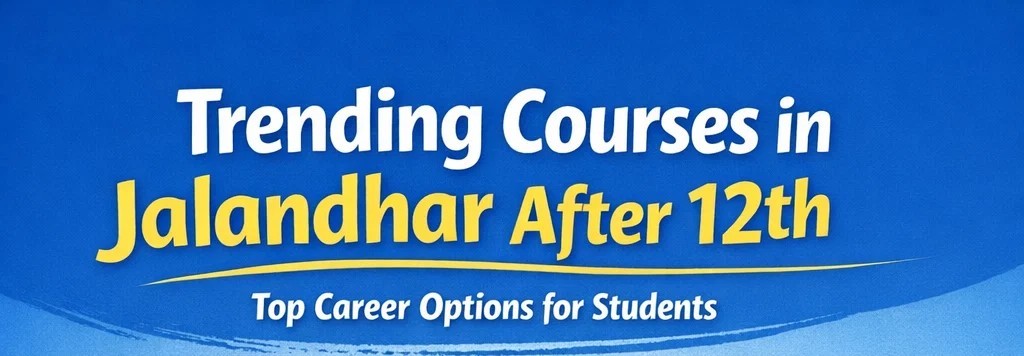 trending courses Jalandhar after 12th