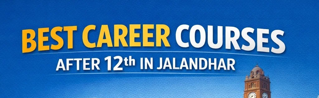 best career courses Jalandhar after 12th