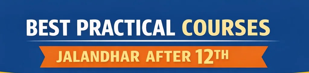best practical courses Jalandhar after 12th