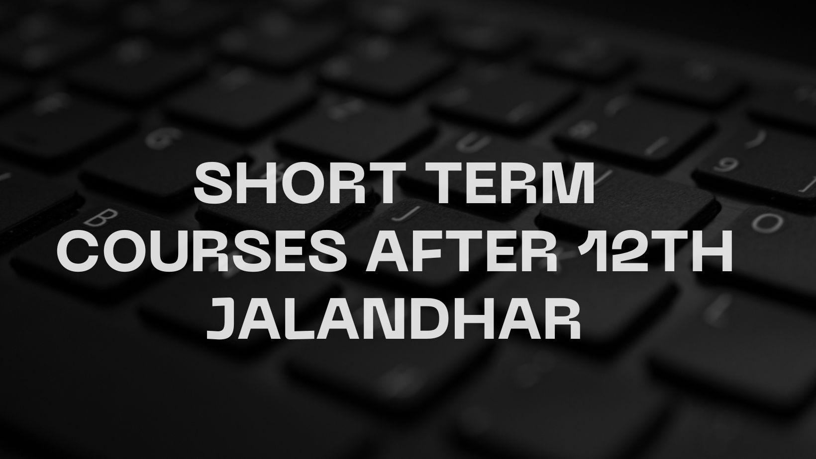 short term courses after 12th Jalandhar
